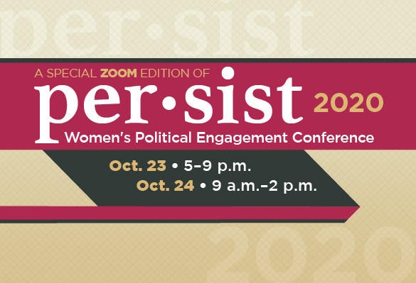 Persist 2020 Women's Political Engagement Conference, Oct. 23 | 5-9pm and Oct. 24 | 9am-2pm 